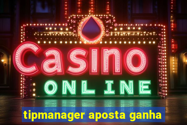 tipmanager aposta ganha